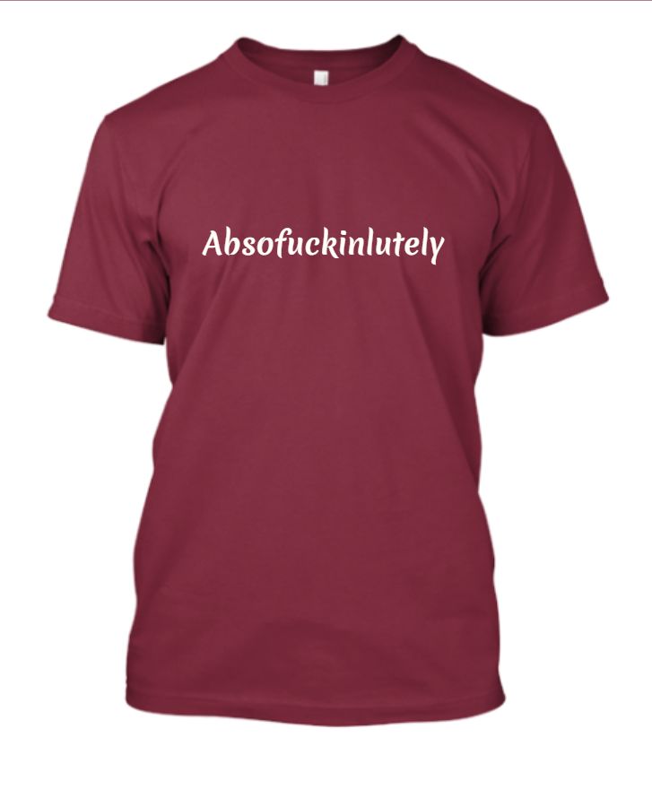 ABSOFUKINLUTELY  t-shirt - Front