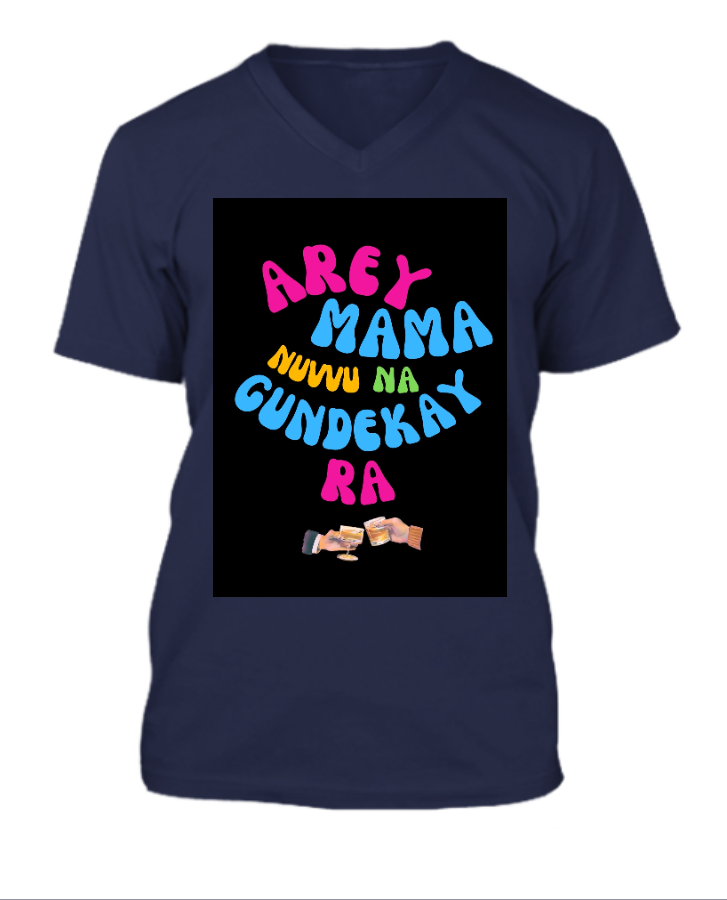 AREY MAMA NUVVU NA GUNDEKAY RA V NECK TSHIRT - Front