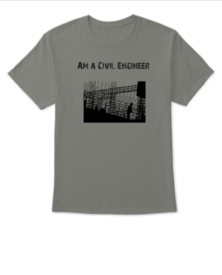 Am A civil Engineer T-shirt - Front
