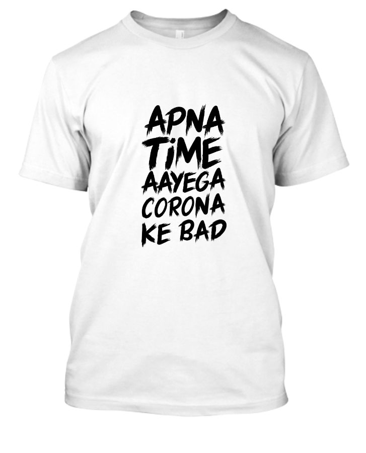 Apna Time Aayega Corona ke Bad, white T-shirt, Black Logo - Front