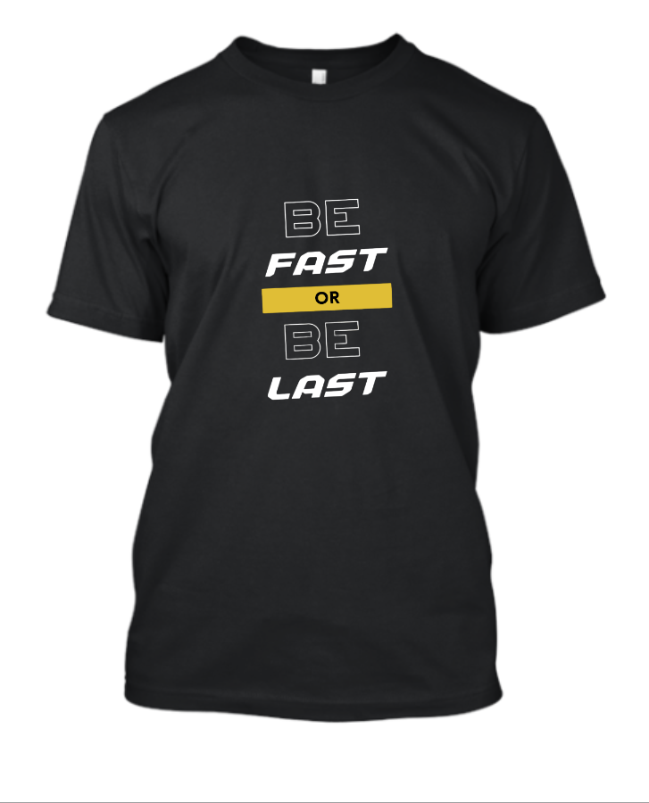 Be Fast or Be Last Men Printed Round Neck T-Shirt - Front