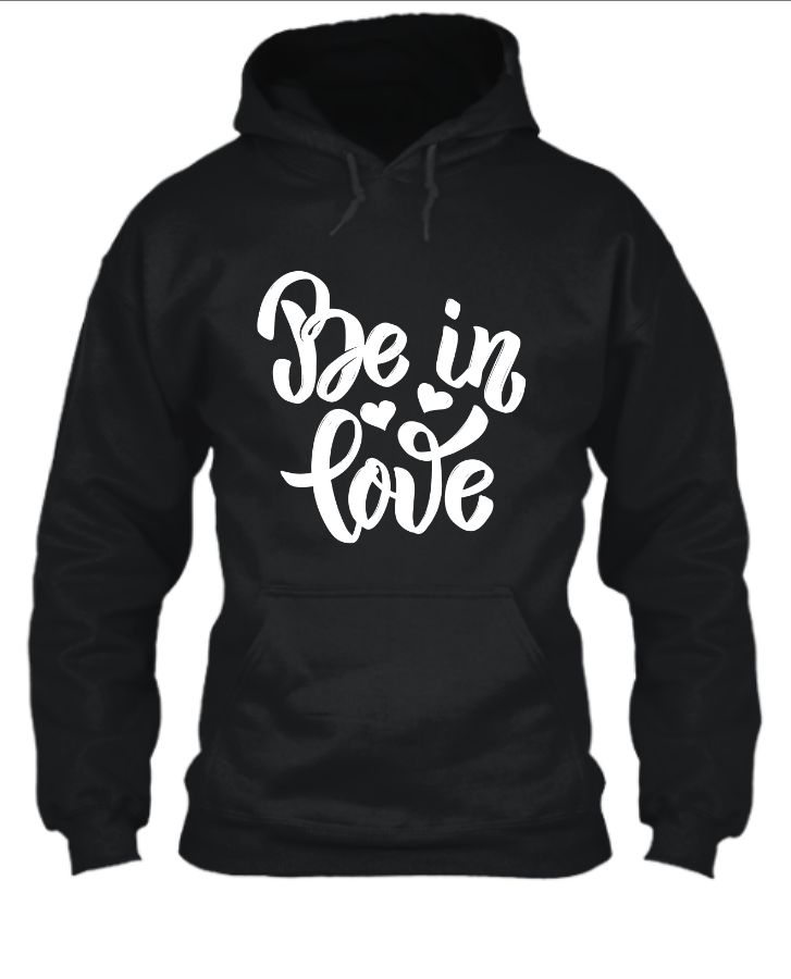 Be in love hoodie - Front