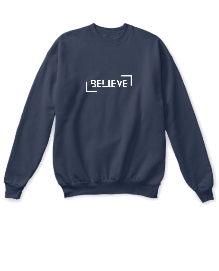 Belive || Full Sleeve Sweat Shirt. - Front