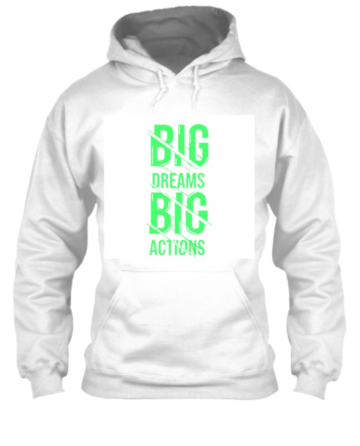 Big Dream Big Action /Ful Sleeve Huddies - Front