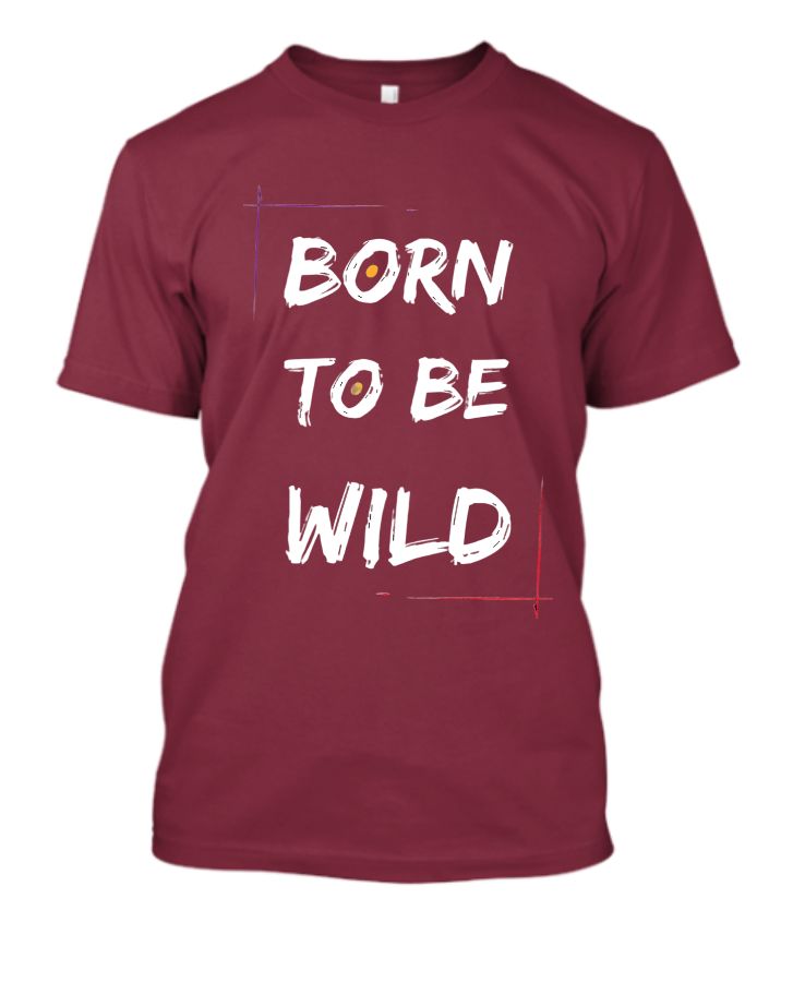 Born To Be Wild T-shirts - Front