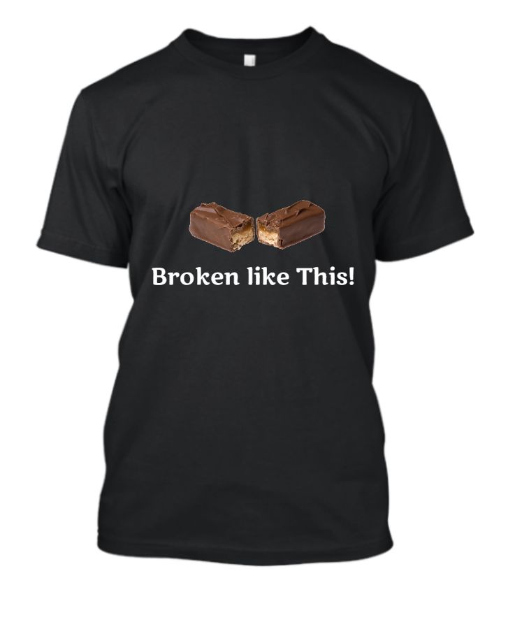 Broken like this.|T-shirt - Front