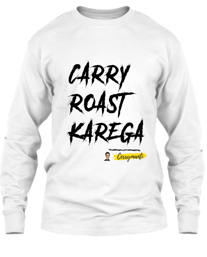 Carry Roast Karega Full Sleeve | Cerrymanti Trending T Shirt - Front