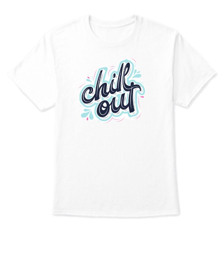 Casual Chill Out Tshirt for Everyday wear - Front