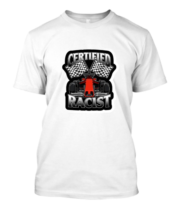 Certified Racist T-Shirt: Embrace Your Authenticity - Front