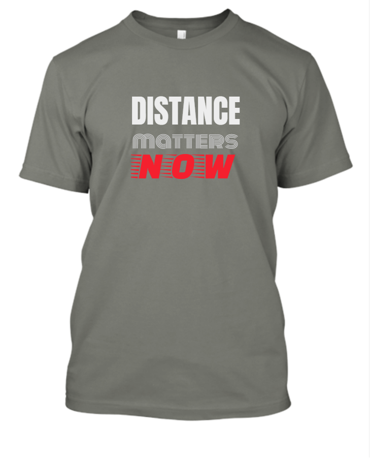 DISTANCE MATTERS TSHIRT - Front