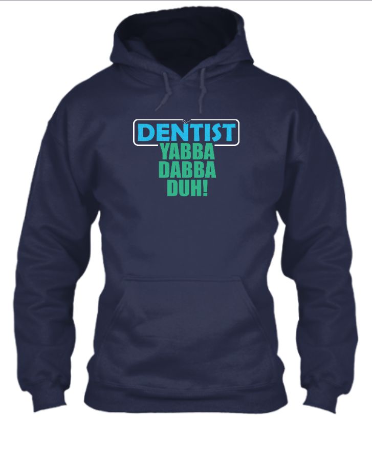 Dentist Yabba Dabba Duh - Front