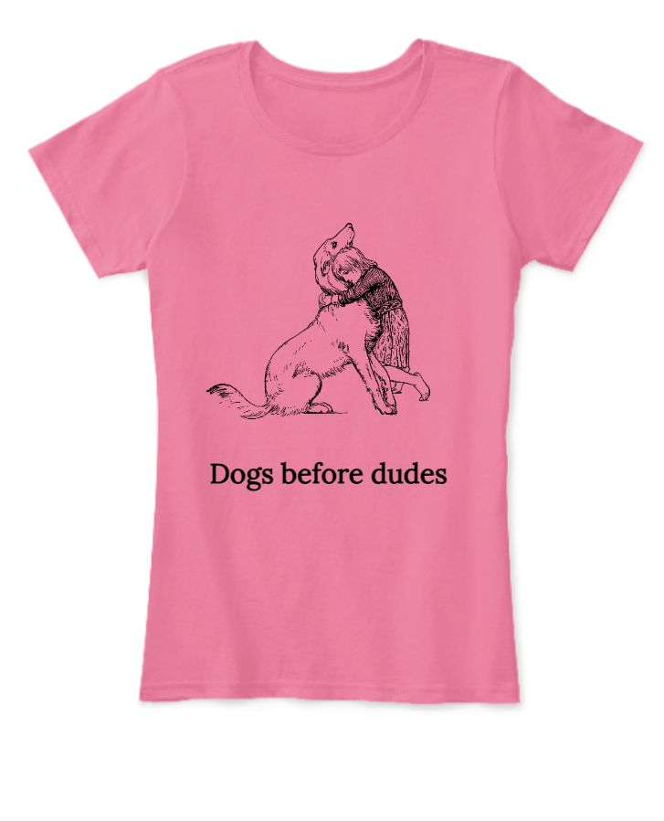 Dogs Before Dudes | Women T-Shirt - Front