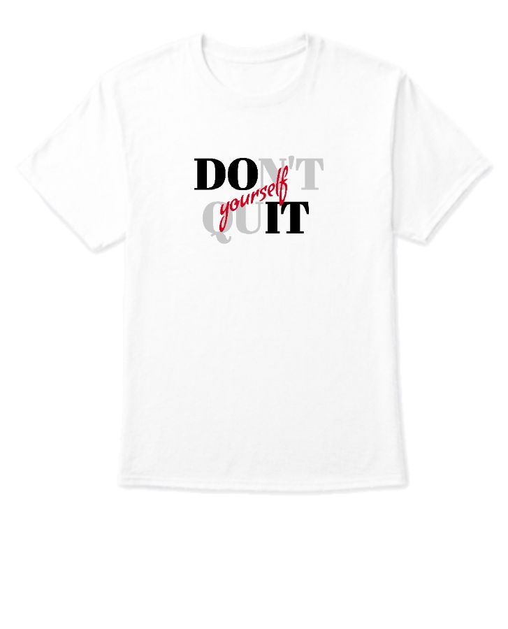 Don't QuitUnisex Tshirt - Front