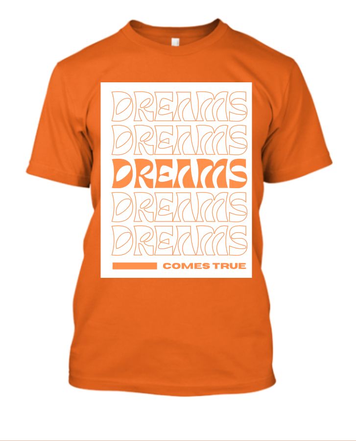 Dreams Come True: Printed T-Shirt for Inspired Living - Front