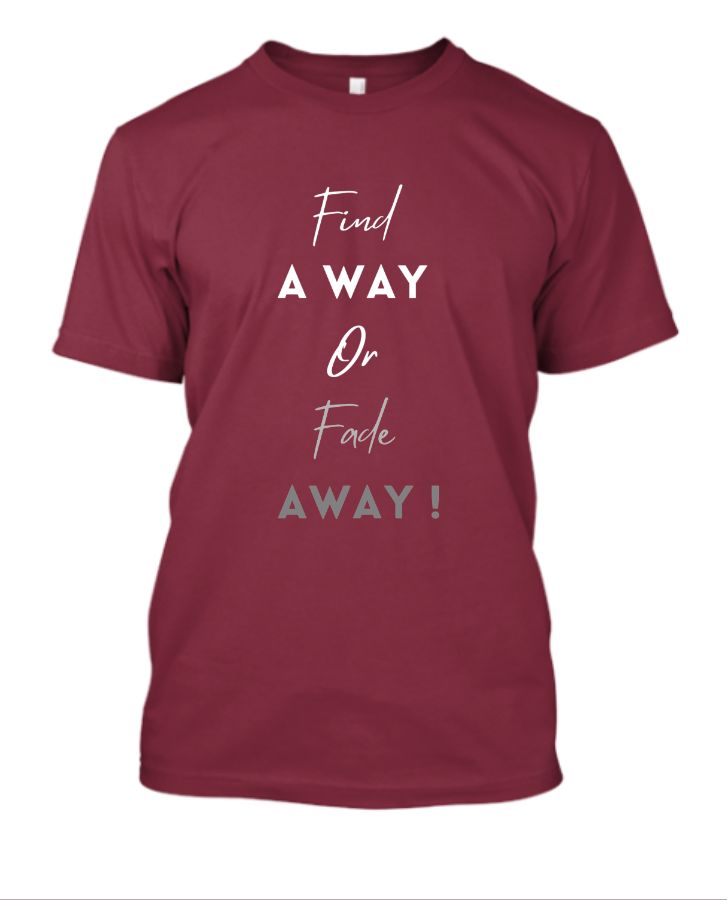 Find a way or fade way quotes Men Printed Round T-Shirt - Front