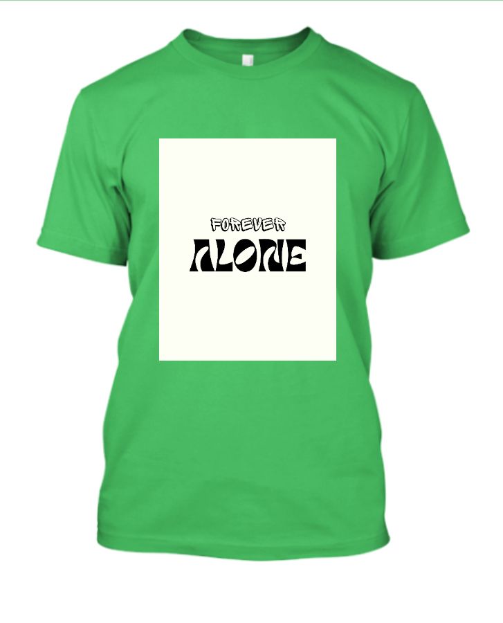Forever Alone T shirt with unique design - Front