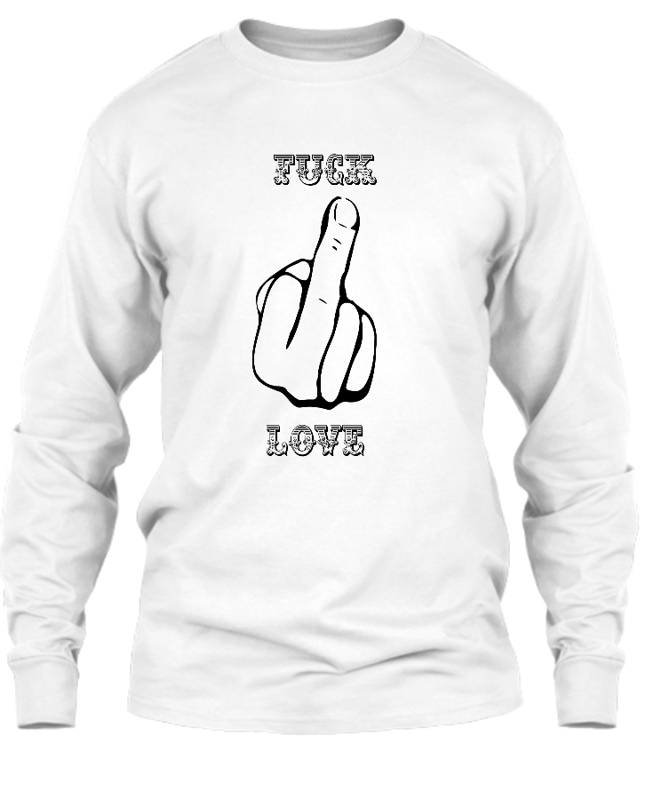 Fuck Love Full Sleeve - Front