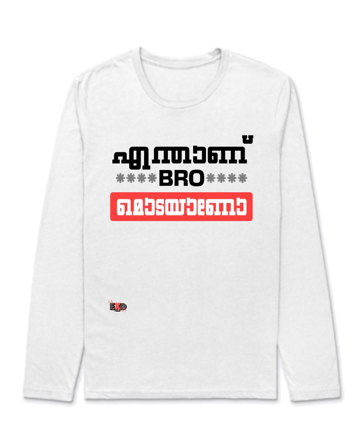 Enthannu Bro Modayanno | Full Sleeve | Light Mode |Exo Trends - Front