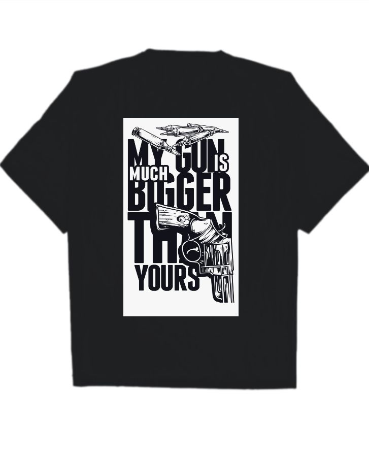 GUNS THEME T-SHIRT | OVERSIZED T-SHIRT| MY GUNS IS MUCH BIGGER THAN YOURS - Front