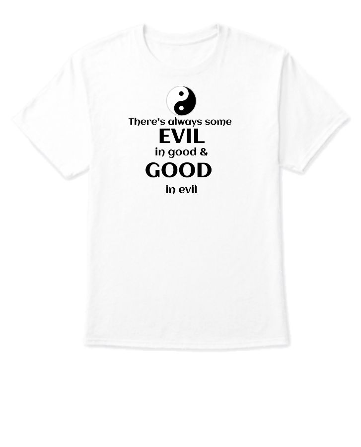 Good and Evil Quoted Unisex Tshirt - Front