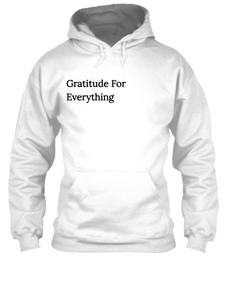 Gratitude For Everything HOODIE - Front