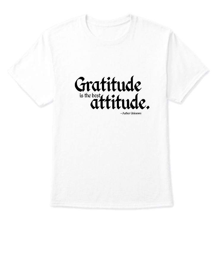 Gratitude is the best Attitude printed T-shirts - Front