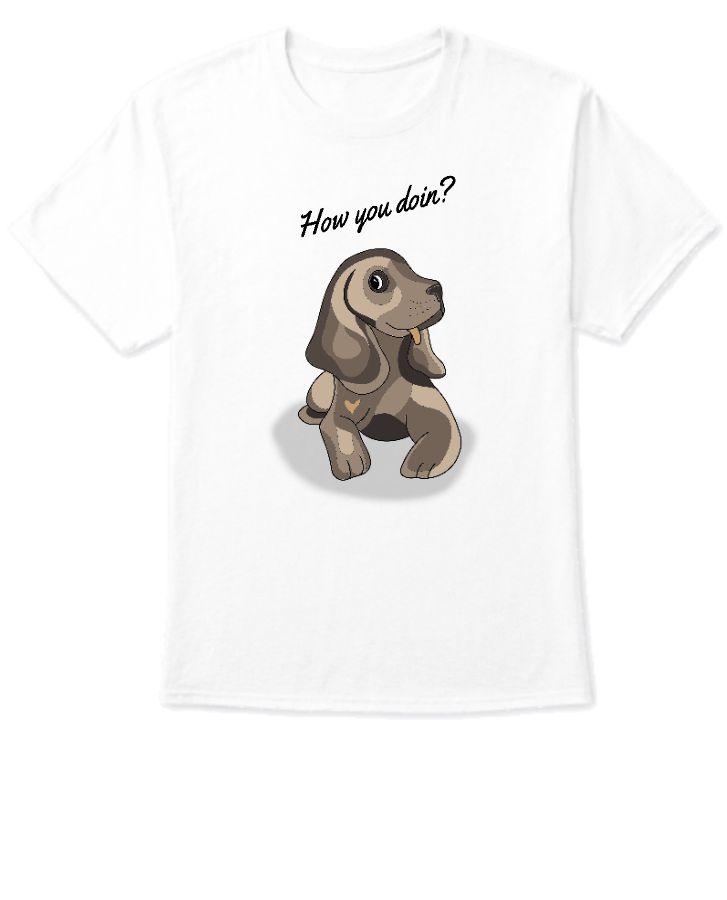 How You Doin? Dog | Aushdesigns - Front