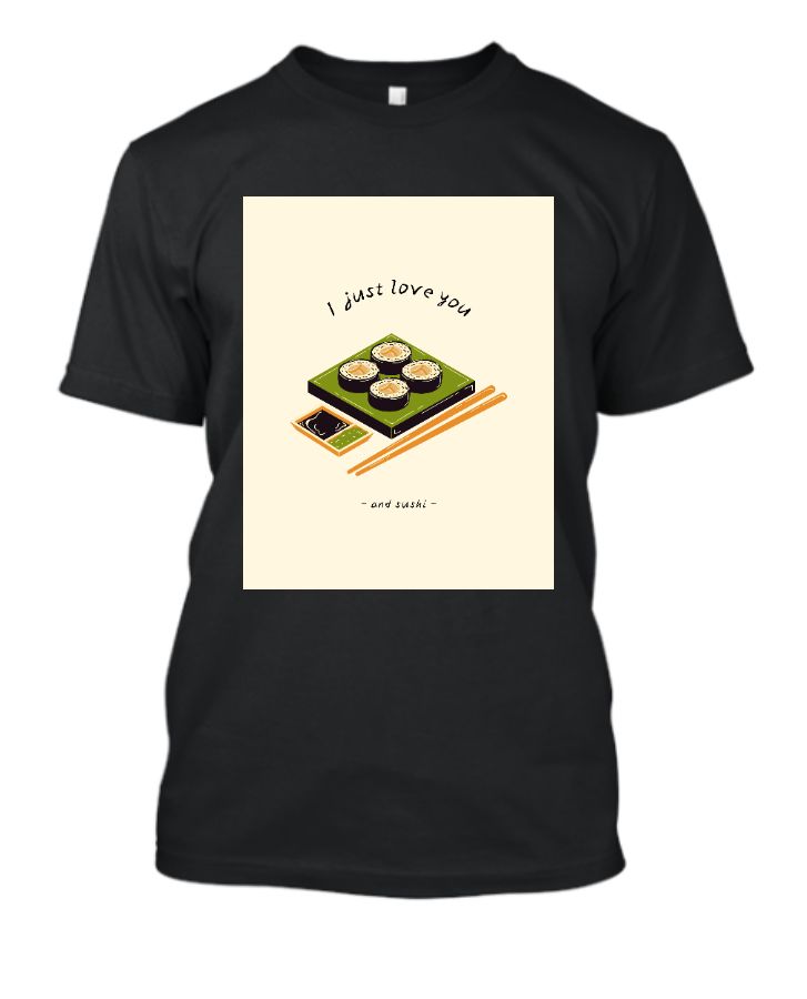 I Just Love You Tshirt - Front