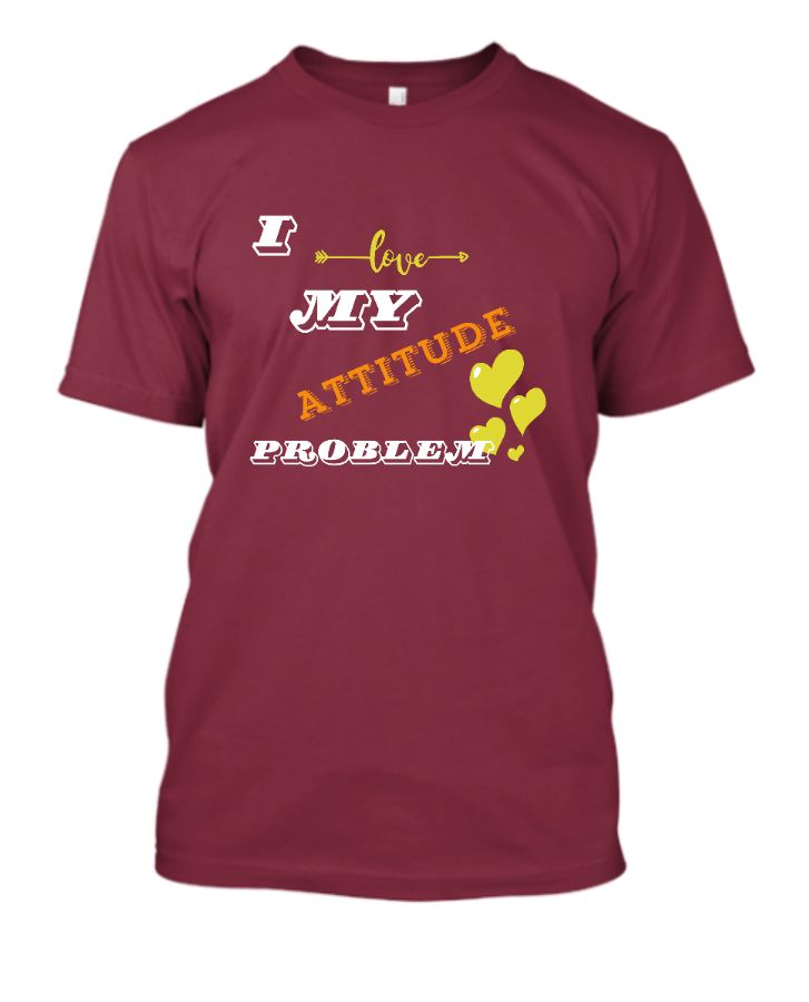 I LOVE MY ATTITUDE PROBLEM T-SHIRT - Front