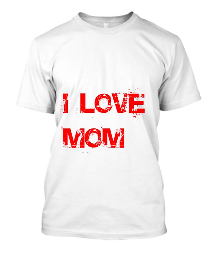 I Love Mom T shirts - Front