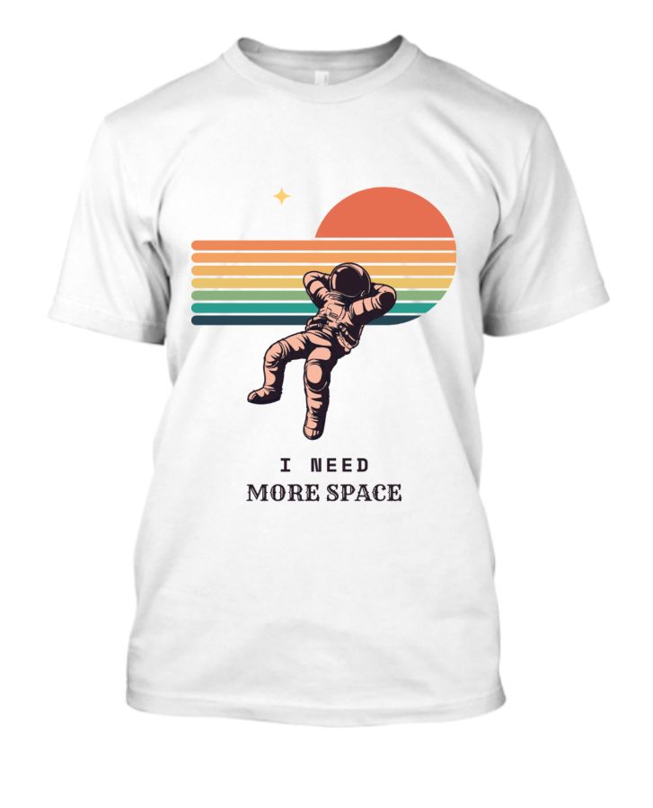 I Need More Space design T Shirt | pramaN - Front