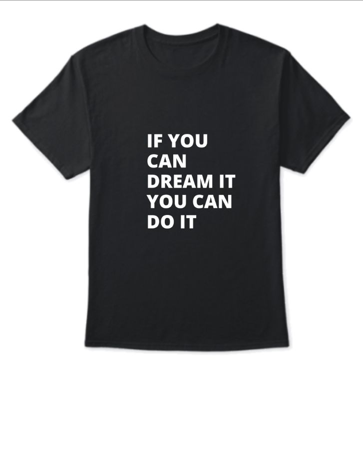 If you can dream it you can do it T-shirt - Front