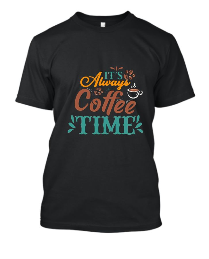 Its coffee time unisex t shirt  - Front