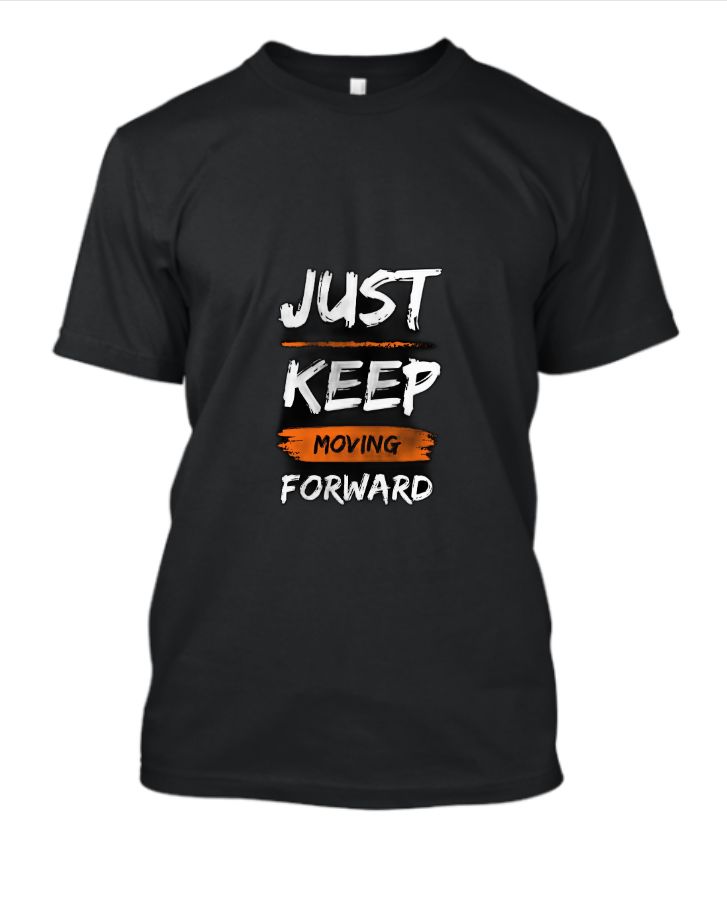 JUST MOVING FORWARD MOTIVATIONAL T-SHIRT - Front