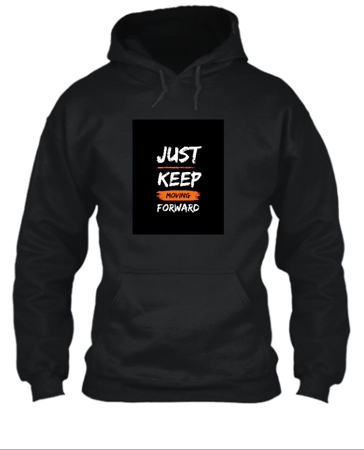 JUST KEEP MOVING FORWARD HOODIE - Front