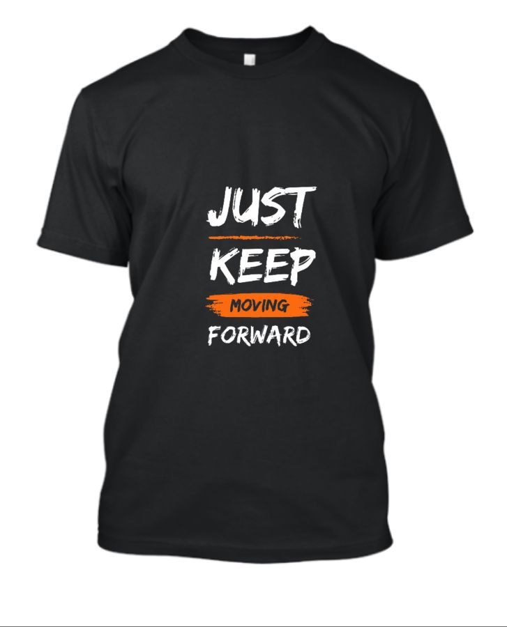 Just keep Moving Forward Half Sleeve Round Neck Tshirt - Front