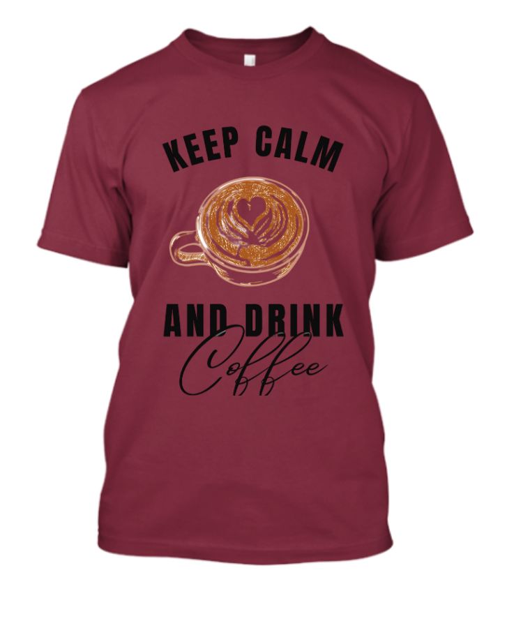 Keep Calm And Drink Coffee T-shirts - Front