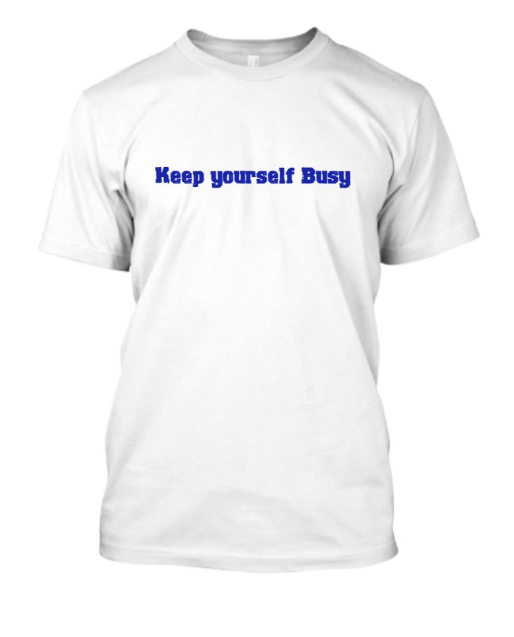 Keep yourself Busy| Half sleeve T shirt - Front
