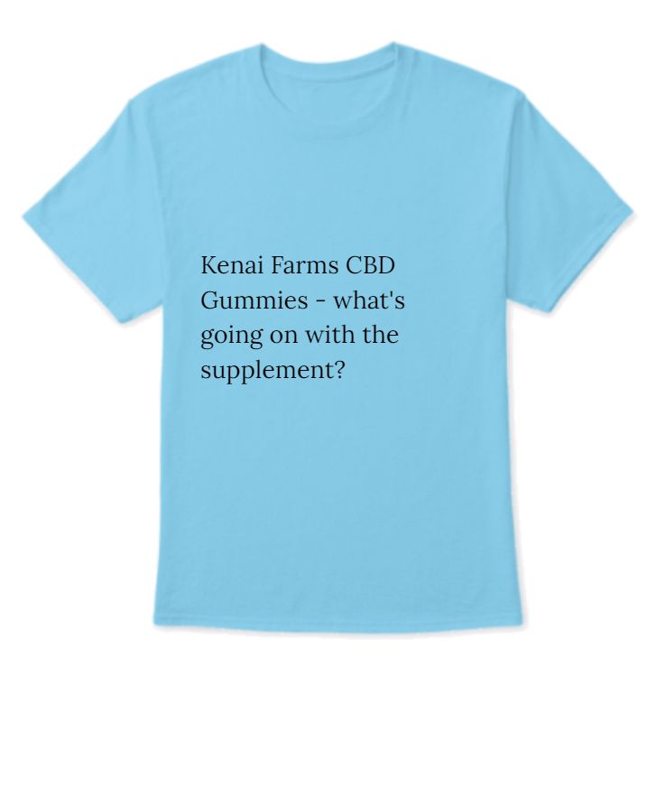 Kenai Farms CBD Gummies - what's going on with the supplement? - Front