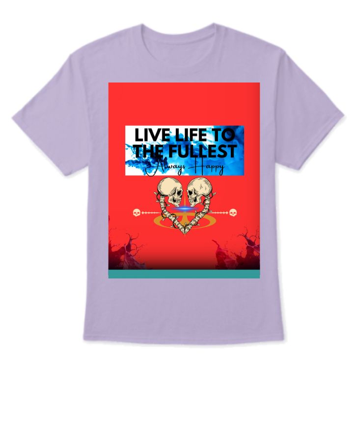 LIVE LIFE TO THE FULLEST ALWAYS BE HAPPY - Front