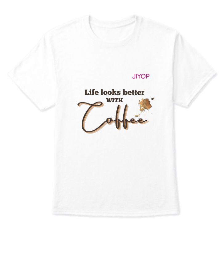 Life Looks Better with Coffee Halfsleeve T-Shirt - Stylish & Comfy Apparel - Front