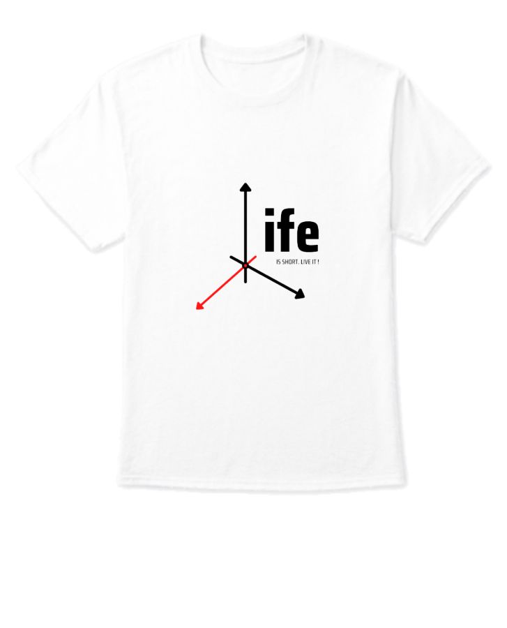 Life is Short _t-shirt - Front