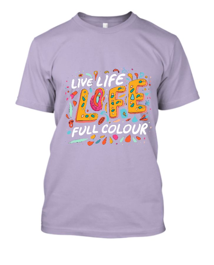 Live life full colour. Half sleeve printes t shirt  - Front