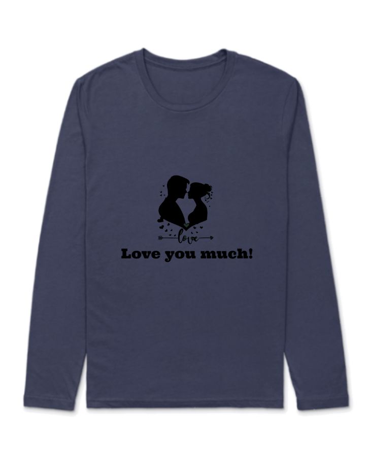 Love you much! Full sleeve tee - Front