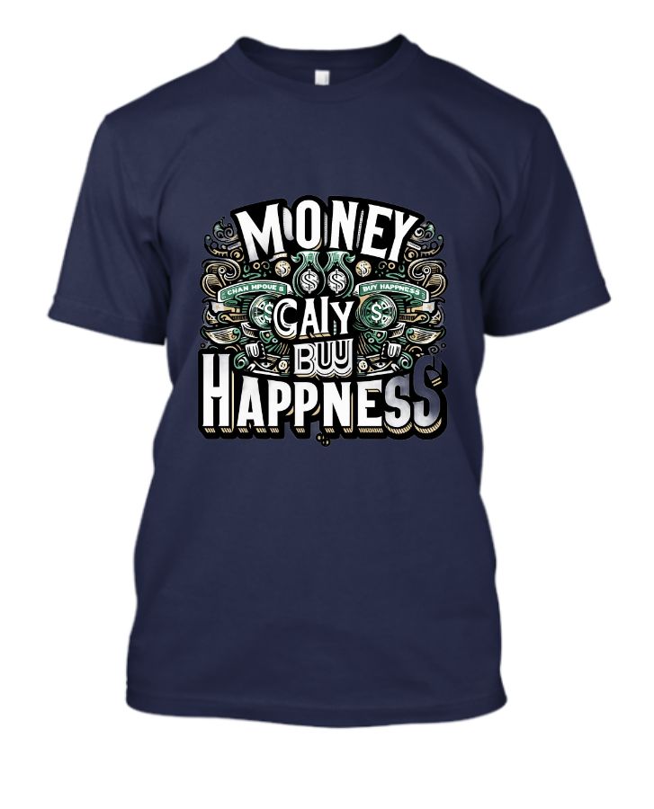 MONEY CAN BUY HAPPINESS typography Tshirt  - Front