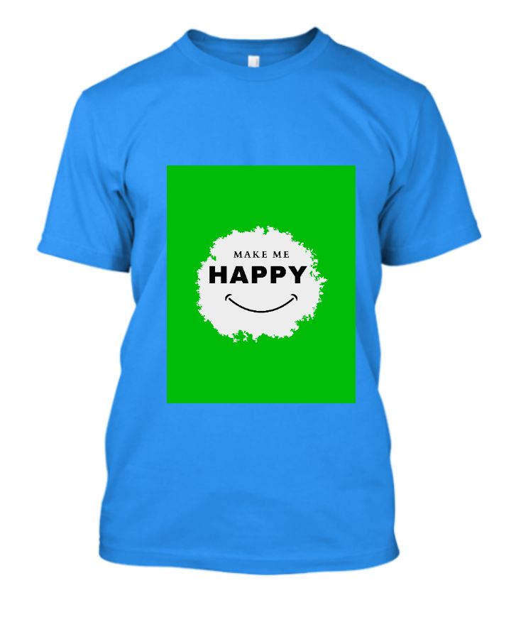 Make me happy t-shirt design  - Front