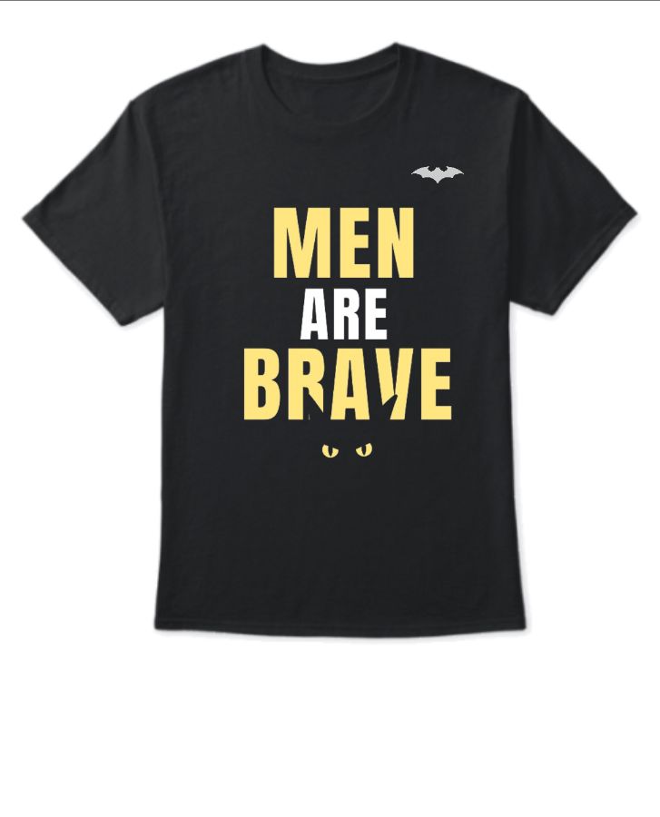 Men are Brave T-shirt. - Front