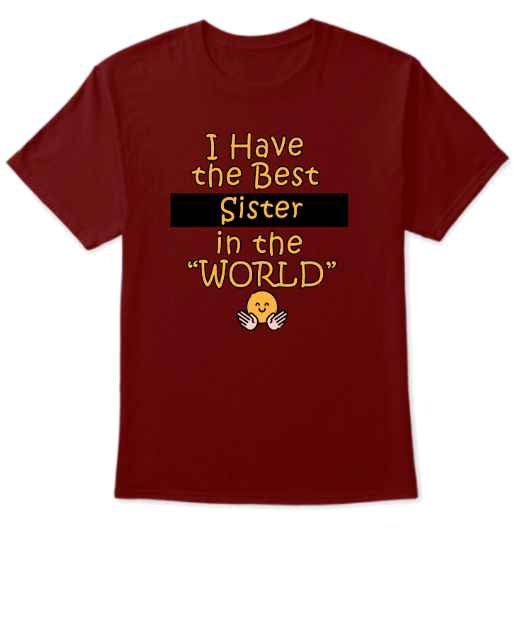 (Mens) i have best sister in the world written t-shirt. - Front