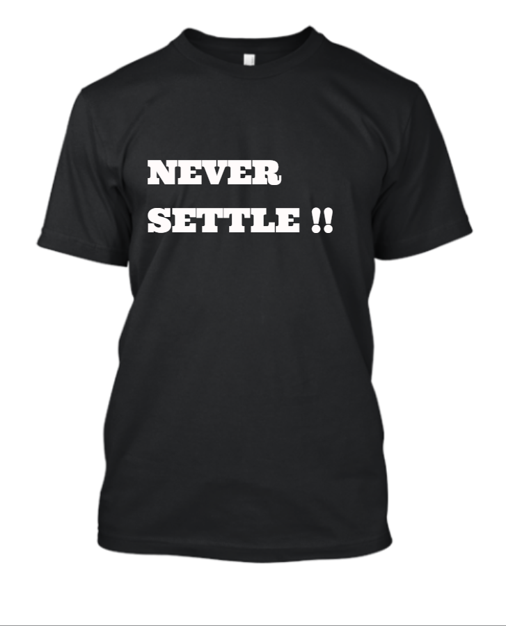 NEVER SETTLE T-SHIRT| Half selve - Front