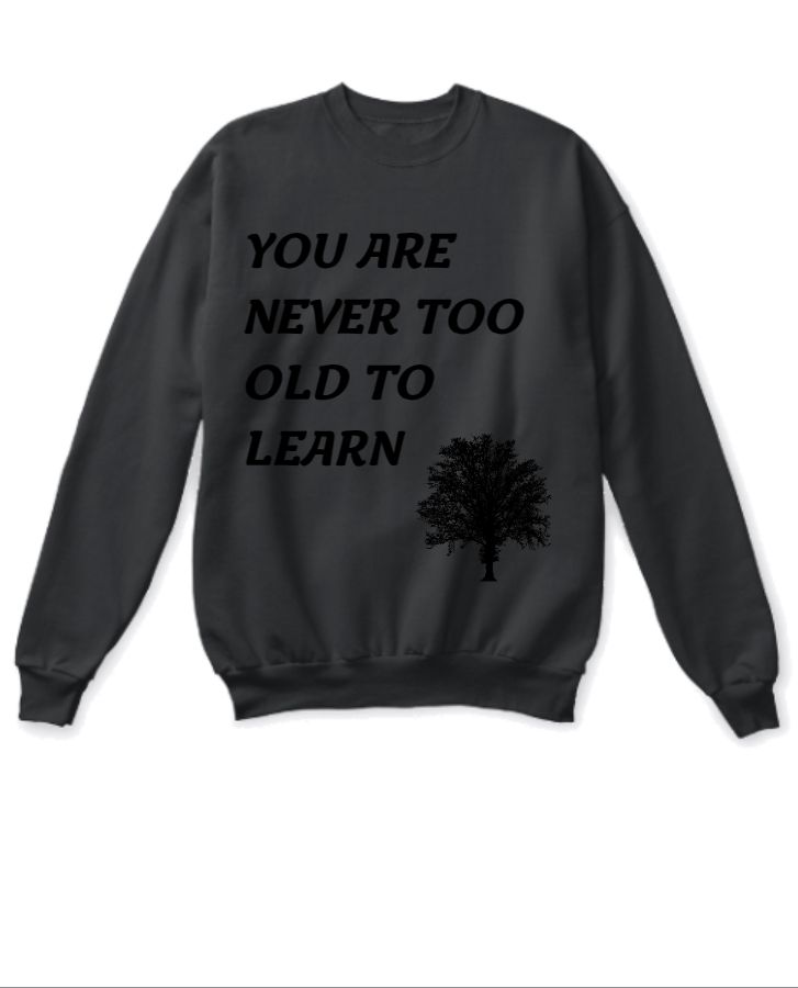 NEVER TOO OLD TO LEARN  - Front